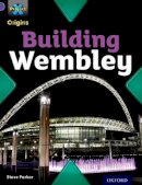 Steve Parker - Project X Origins: Purple Book Band, Oxford Level 8: Buildings: Building Wembley - 9780198301745 - V9780198301745