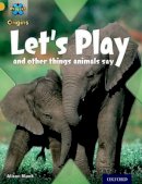 Alison Blank - Project A Origins: Gold Book Band, Oxford Level 9: Communication: Let's Play - And Other Things Animals Say - 9780198302063 - V9780198302063