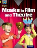 Mick Gowar - Project X Origins: Lime Book Band, Oxford Level 11: Masks and Disguises: Masks in Film and Theatre - 9780198302520 - V9780198302520