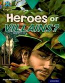Paperback - Project X Origins: Brown Book Band, Oxford Level 11: Heroes and Villains: Heroes or Villains? - 9780198302780 - V9780198302780
