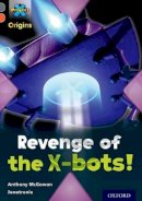 Anthony Mcgowan - Project X Origins: Grey Book Band, Oxford Level 13: Great Escapes: Revenge of the X-Bots! - 9780198303060 - V9780198303060