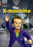 Tony Bradman - Project X Origins: Grey Book Band, Oxford Level 13: Great Escapes: The X-Machine - 9780198303077 - V9780198303077