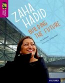 Jo Nelson - Oxford Reading Tree Treetops Infact: Level 10: Zaha Hadid: Building the Future - 9780198306450 - V9780198306450