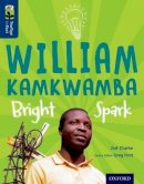 Zoë Clarke - Oxford Reading Tree Treetops Infact: Level 14: William Kamkwamba: Bright Spark - 9780198306634 - V9780198306634