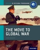 Joanna Thomas - The Move to Global War: IB History Course Book: Oxford IB Diploma Program - 9780198310181 - V9780198310181