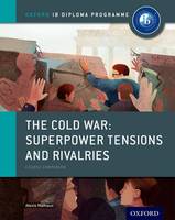 Alexis Mamaux - The Cold War - Tensions and Rivalries: IB History Course Book: Oxford IB Diploma Program - 9780198310211 - V9780198310211