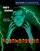 Michael Burgan - Oxford Playscripts: Frankenstein - 9780198314981 - V9780198314981