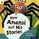 Trish Cooke - Oxford Reading Tree Traditional Tales: Level 8: How Anansi Got His Stories - 9780198339779 - V9780198339779