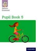 Wendy Wren - Nelson Grammar: Pupil Book 5 (Year 5/P6) Pack of 15 - 9780198353003 - V9780198353003