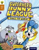 Jamie Smart - Oxford Reading Tree Story Sparks: Oxford Level 8: Superhero Bunny League Saves the World! - 9780198356561 - V9780198356561
