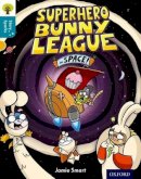 Jamie Smart - Oxford Reading Tree Story Sparks: Oxford Level 9: Superhero Bunny League in Space! - 9780198356646 - V9780198356646
