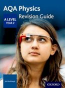 Jim Breithaupt - AQA A Level Physics Year 2 Revision Guide: Get Revision with Results - 9780198357759 - V9780198357759