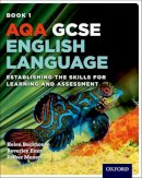Backhouse, Helen, Emm, Beverley, Menon, Esther - AQA GCSE English Language: Student Book 1: Establishing the Skills for Learning and Assessment - 9780198359043 - V9780198359043