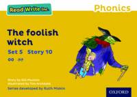 Gill Munton - Read Write Inc. Phonics: Yellow Set 5 Storybook 10 the Foolish Witch - 9780198372110 - V9780198372110