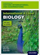 Toole, Susan; Toole, Glenn; Fuller, Fran - International A Level Biology for Oxford International AQA Examinations - 9780198376019 - V9780198376019