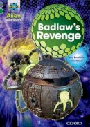 Tony Bradman - Project X Alien Adventures: Grey Book Band, Oxford Level 12: Badlaw´s Revenge - 9780198391302 - V9780198391302