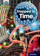 Elen Caldecott - Project X Alien Adventures: Grey Book Band, Oxford Level 12: Trapped in Time - 9780198391326 - V9780198391326