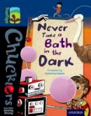 Catherine Baker - Oxford Reading Tree TreeTops Chucklers: Level 14: Never Take a Bath in the Dark - 9780198391999 - V9780198391999