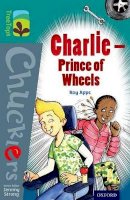 Roy Apps - Oxford Reading Tree Treetops Chucklers: Level 16: Charlie - Prince of Wheels - 9780198392064 - V9780198392064