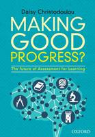 Daisy Christodoulou - Making Good Progress?: The Future of Assessment for Learning - 9780198413608 - V9780198413608