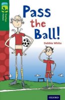 White, Debbie - Oxford Reading Tree TreeTops Fiction: Level 12 More Pack A: Pass the Ball! - 9780198447689 - V9780198447689