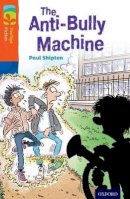 Paul Shipton - Oxford Reading Tree TreeTops Fiction: Level 13 More Pack B: The Anti-Bully Machine - 9780198448075 - V9780198448075