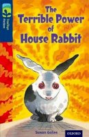 Susan Gates - Oxford Reading Tree TreeTops Fiction: Level 14 More Pack A: The Terrible Power of House Rabbit - 9780198448266 - V9780198448266