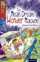 Margaret Mcallister - Oxford Reading Tree TreeTops Fiction: Level 15 More Pack A: The Mean Dream Wonder Machine - 9780198448402 - V9780198448402