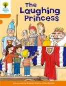 Roderick Hunt - Oxford Reading Tree: Level 6: More Stories A: The Laughing Princess - 9780198482932 - V9780198482932