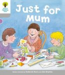Hunt, Roderick; Young, Annemarie; Page, Thelma - Oxford Reading Tree: Stage 1: Decode and Develop: Just for Mum - 9780198483717 - V9780198483717