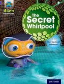 Elen Caldecott - Project X: Alien Adventures: Purple: The Secret Whirlpool - 9780198493280 - V9780198493280