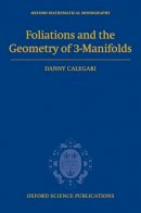 Danny Calegari - Foliations and the Geometry of 3-manifolds - 9780198570080 - V9780198570080