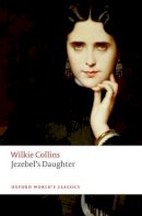 Wilkie Collins - Jezebel's Daughter - 9780198703211 - V9780198703211
