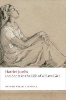 Harriet Jacobs - Incidents in the Life of a Slave Girl (Oxford World's Classics) - 9780198709879 - V9780198709879