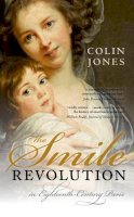 Colin Jones Cbe - The Smile Revolution: In Eighteenth Century Paris - 9780198715825 - V9780198715825
