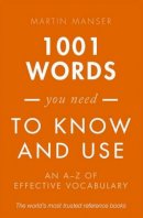 Martin Manser - 1001 Words You Need To Know and Use: An A-Z of Effective Vocabulary - 9780198717706 - V9780198717706