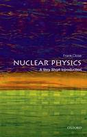 Frank Close - Nuclear Physics: A Very Short Introduction (Very Short Introductions) - 9780198718635 - V9780198718635