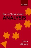 Alcock, Lara - How to Think About Analysis - 9780198723530 - V9780198723530