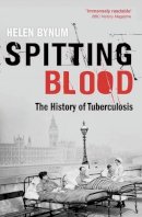 Helen Bynum - Spitting Blood: The history of tuberculosis - 9780198727514 - V9780198727514