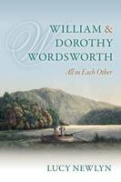 Lucy Newlyn - William and Dorothy Wordsworth: 'All in each other' - 9780198728146 - V9780198728146