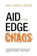 Ben Ramalingam - Aid on the Edge of Chaos: Rethinking International Cooperation in a Complex World - 9780198728245 - V9780198728245