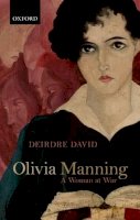 Deirdre David - Olivia Manning: A Woman at War - 9780198728580 - V9780198728580