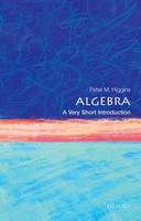 Higgins, Peter M. - Algebra: A Very Short Introduction (Very Short Introductions) - 9780198732822 - V9780198732822