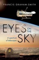Francis Graham-Smith - Eyes on the Sky: A Spectrum of Telescopes - 9780198734277 - V9780198734277