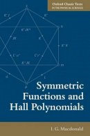 I. G. Macdonald - Symmetric Functions and Hall Polynomials (Oxford Classic Texts in the Ph) - 9780198739128 - V9780198739128