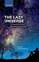 Jennifer Coopersmith - The Lazy Universe: An Introduction to the Principle of Least Action - 9780198743040 - V9780198743040