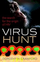 Crawford, Dorothy H. - Virus Hunt: The search for the origin of HIV/AIDs - 9780198743873 - V9780198743873