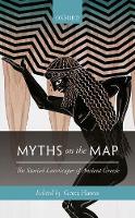  - Myths on the Map: The Storied Landscapes of Ancient Greece - 9780198744771 - V9780198744771