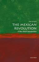 Alan Knight - The Mexican Revolution: A Very Short Introduction - 9780198745631 - V9780198745631