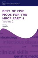Iqbal Khan - Best of Five MCQs for the MRCP Part 1 Volume 2 (Oxford Specialty Training: Revision Texts) - 9780198747161 - V9780198747161